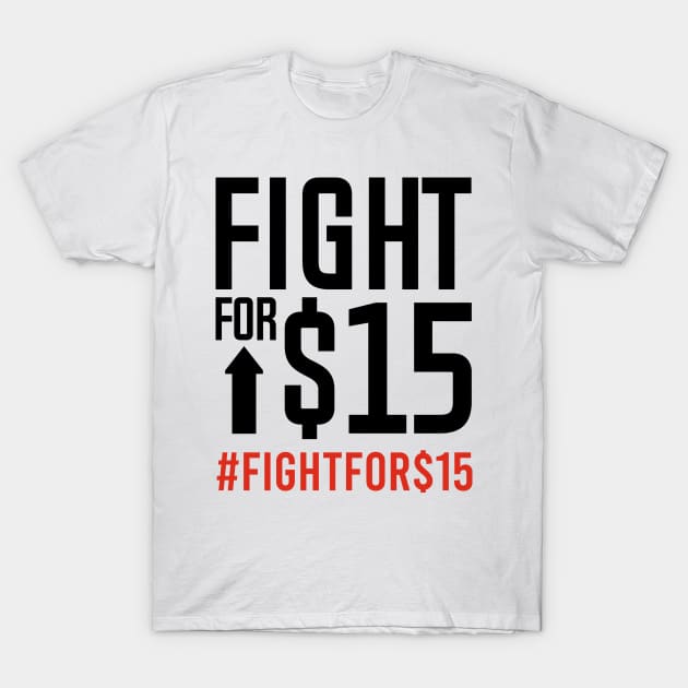 FIGHT FOR $15 T-Shirt by bluesea33